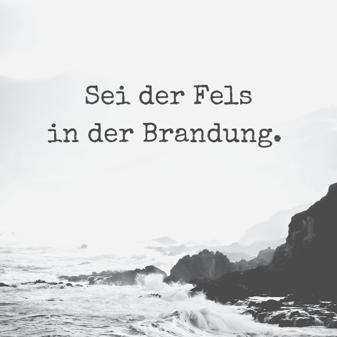 Sei der Fels in der Brandung | erschaffe.com